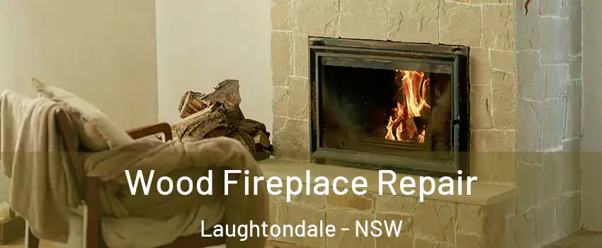 Wood Fireplace Repair Laughtondale - NSW