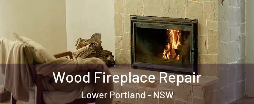 Wood Fireplace Repair Lower Portland - NSW