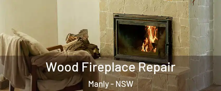Wood Fireplace Repair Manly - NSW
