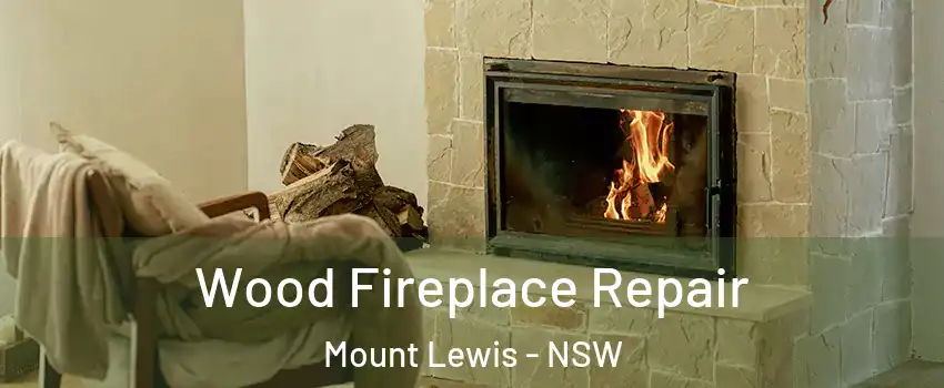 Wood Fireplace Repair Mount Lewis - NSW