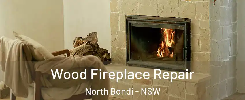 Wood Fireplace Repair North Bondi - NSW