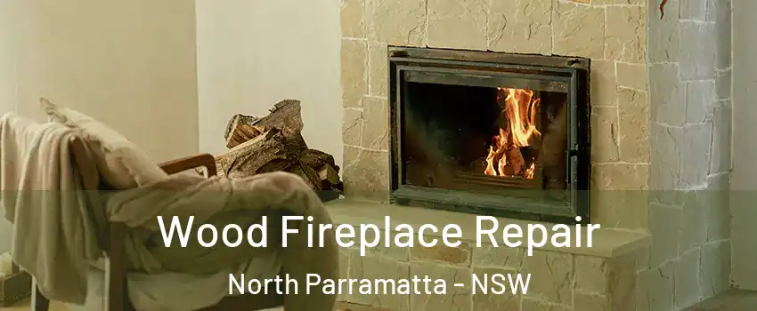 Wood Fireplace Repair North Parramatta - NSW