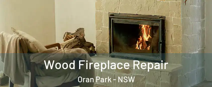 Wood Fireplace Repair Oran Park - NSW