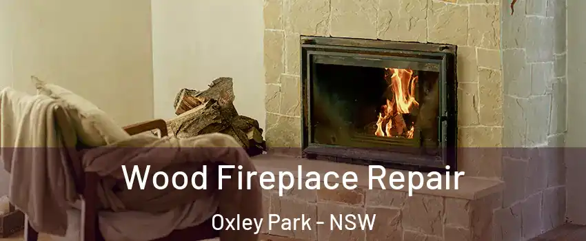 Wood Fireplace Repair Oxley Park - NSW