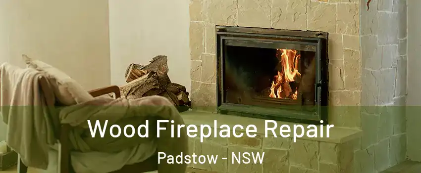 Wood Fireplace Repair Padstow - NSW