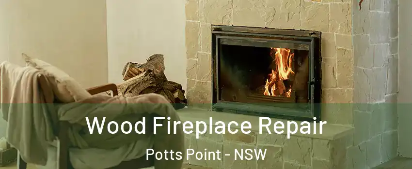 Wood Fireplace Repair Potts Point - NSW