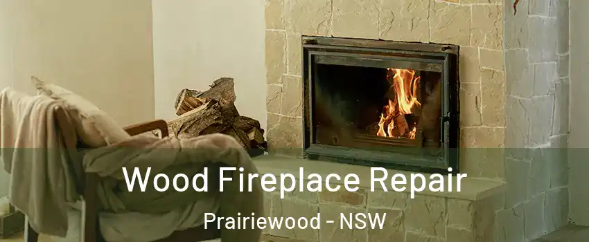  Wood Fireplace Repair Prairiewood - NSW