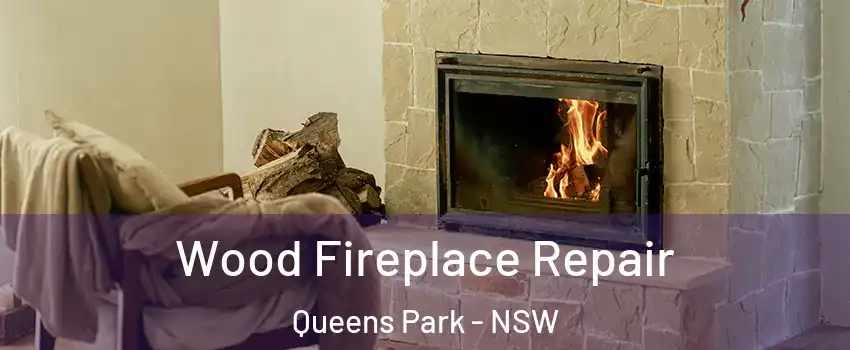 Wood Fireplace Repair Queens Park - NSW