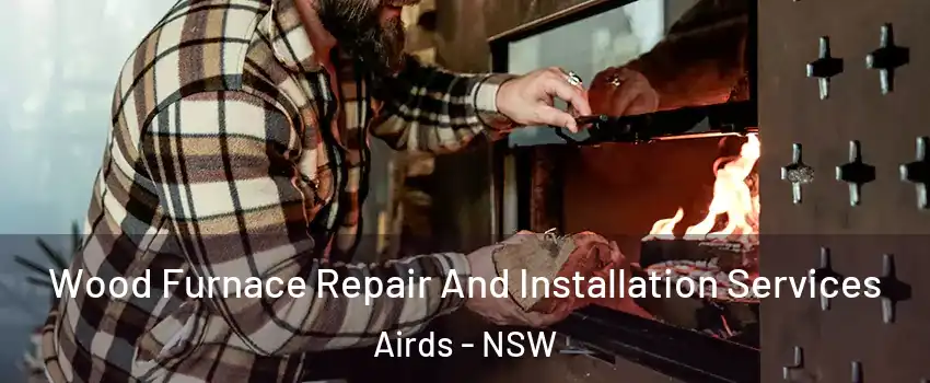 Wood Furnace Repair And Installation Services Airds - NSW