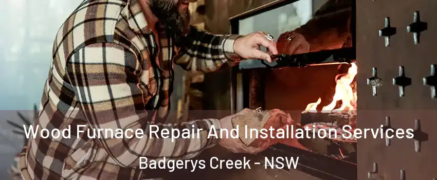 Wood Furnace Repair And Installation Services Badgerys Creek - NSW