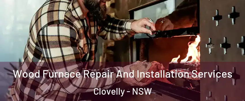 Wood Furnace Repair And Installation Services Clovelly - NSW