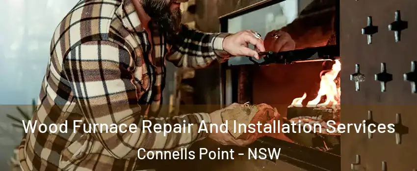 Wood Furnace Repair And Installation Services Connells Point - NSW
