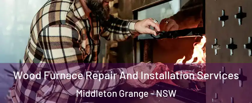 Wood Furnace Repair And Installation Services Middleton Grange - NSW