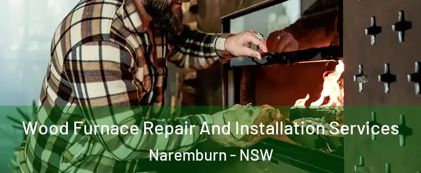 Wood Furnace Repair And Installation Services Naremburn - NSW