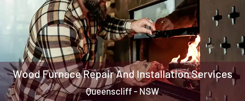 Wood Furnace Repair And Installation Services Queenscliff - NSW