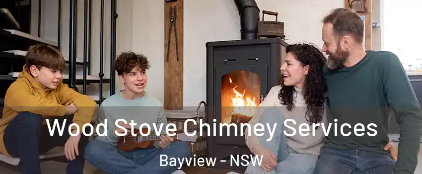 Wood Stove Chimney Services Bayview - NSW