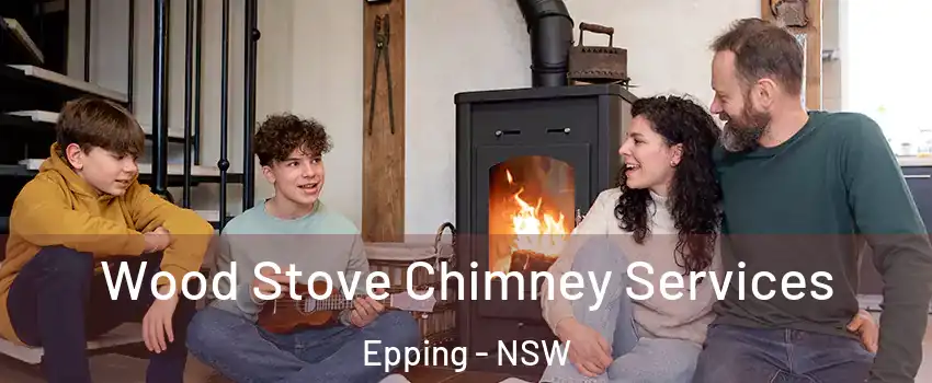Wood Stove Chimney Services Epping - NSW