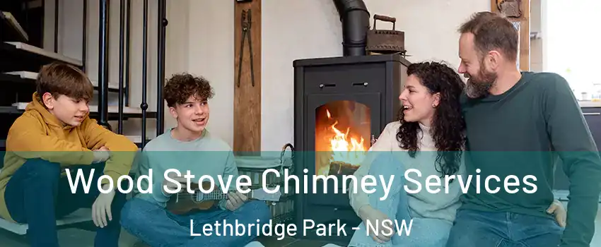 Wood Stove Chimney Services Lethbridge Park - NSW