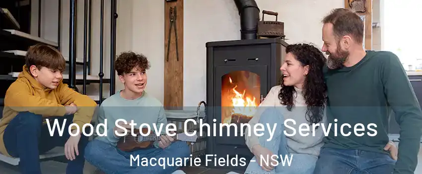 Wood Stove Chimney Services Macquarie Fields - NSW