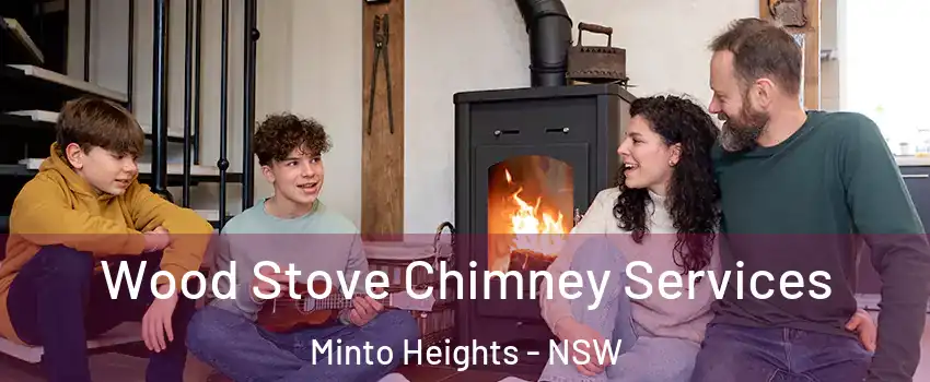 Wood Stove Chimney Services Minto Heights - NSW
