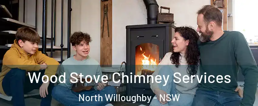 Wood Stove Chimney Services North Willoughby - NSW