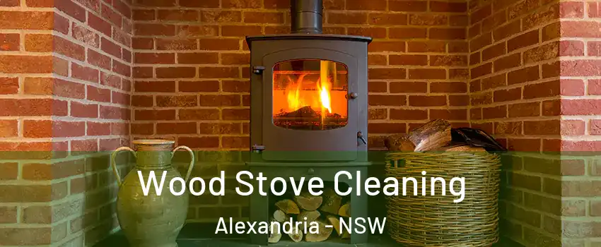 Wood Stove Cleaning Alexandria - NSW