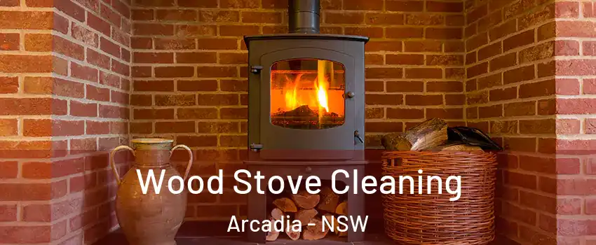 Wood Stove Cleaning Arcadia - NSW