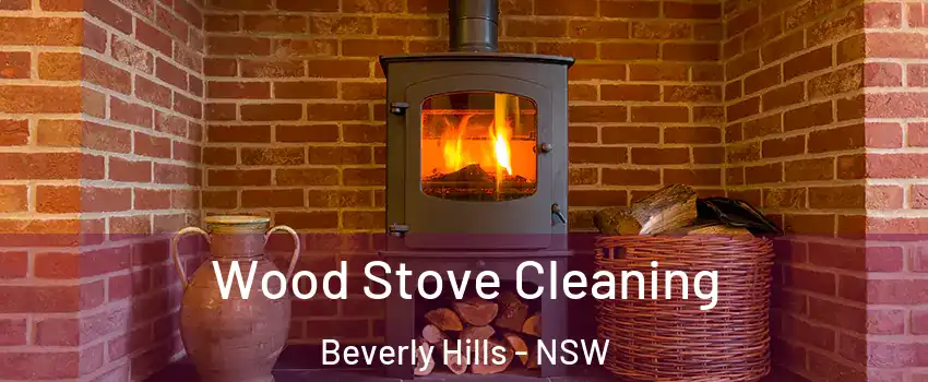 Wood Stove Cleaning Beverly Hills - NSW