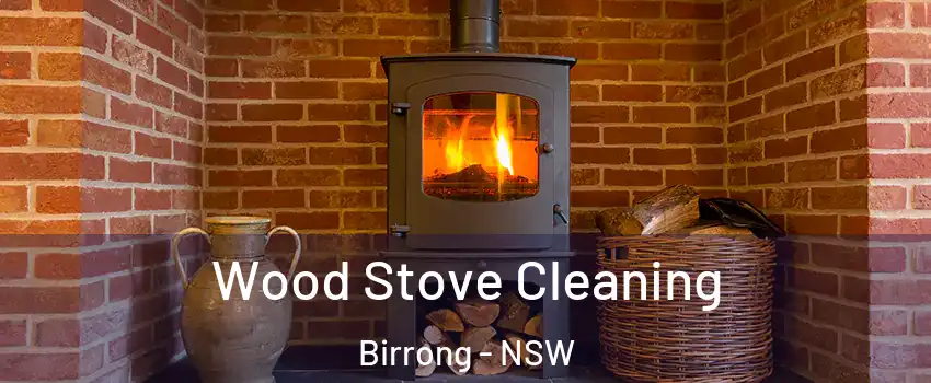 Wood Stove Cleaning Birrong - NSW