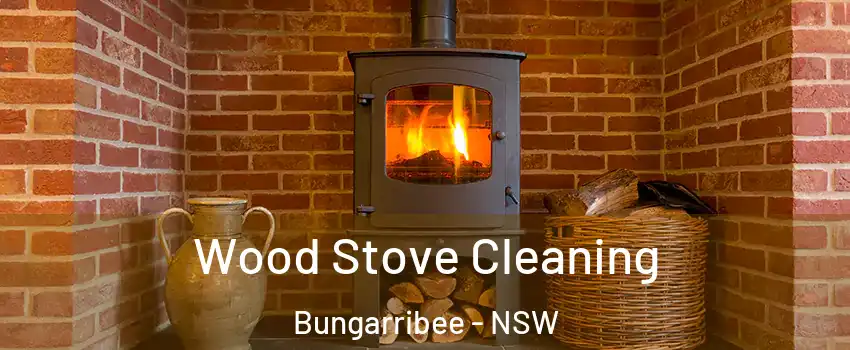 Wood Stove Cleaning Bungarribee - NSW