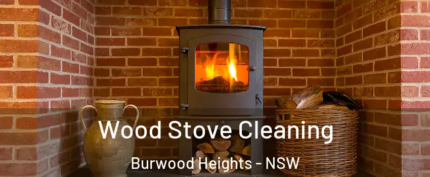 Wood Stove Cleaning Burwood Heights - NSW