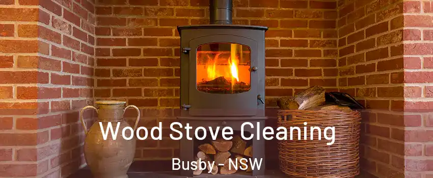 Wood Stove Cleaning Busby - NSW