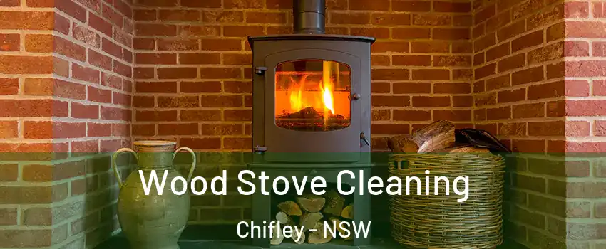 Wood Stove Cleaning Chifley - NSW