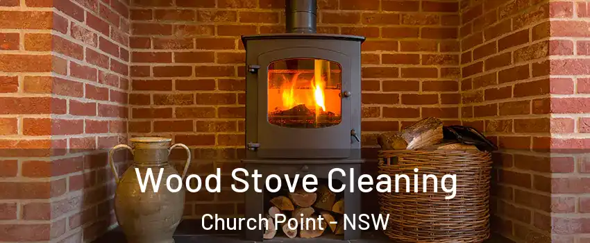 Wood Stove Cleaning Church Point - NSW