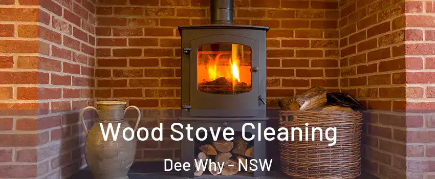 Wood Stove Cleaning Dee Why - NSW