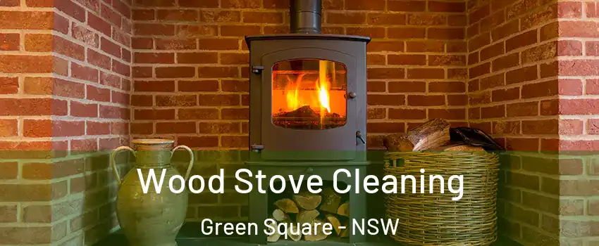 Wood Stove Cleaning Green Square - NSW