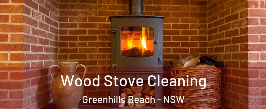 Wood Stove Cleaning Greenhills Beach - NSW