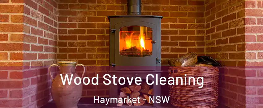Wood Stove Cleaning Haymarket - NSW