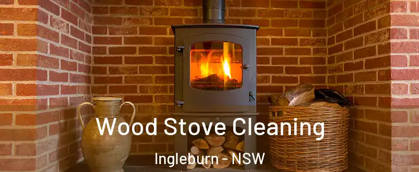 Wood Stove Cleaning Ingleburn - NSW