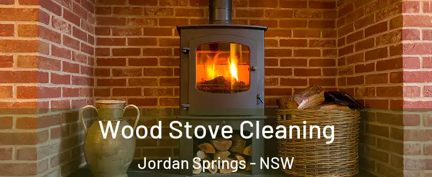 Wood Stove Cleaning Jordan Springs - NSW