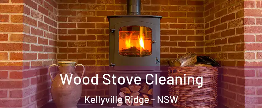 Wood Stove Cleaning Kellyville Ridge - NSW