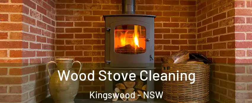 Wood Stove Cleaning Kingswood - NSW