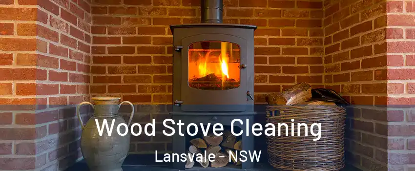 Wood Stove Cleaning Lansvale - NSW