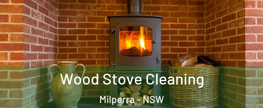 Wood Stove Cleaning Milperra - NSW