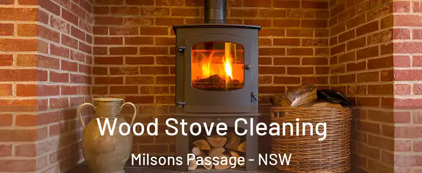 Wood Stove Cleaning Milsons Passage - NSW