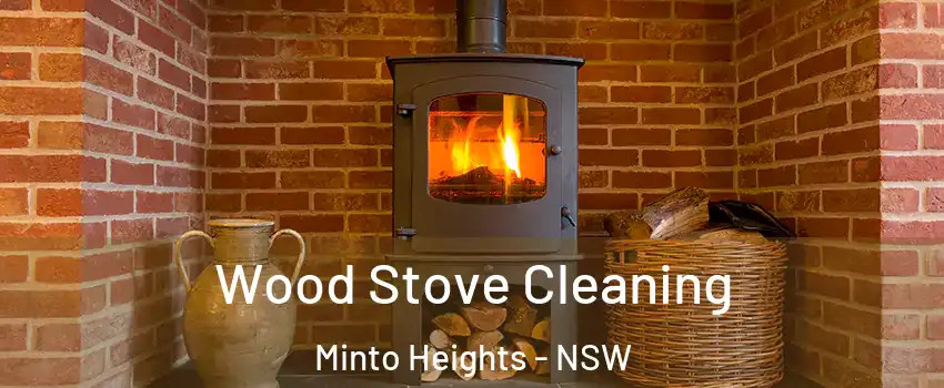Wood Stove Cleaning Minto Heights - NSW