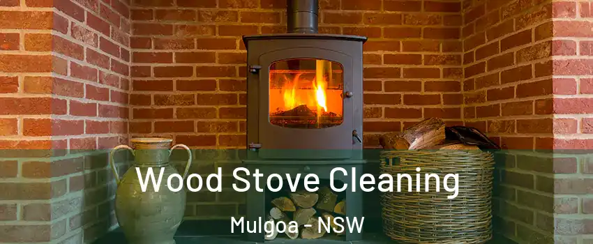 Wood Stove Cleaning Mulgoa - NSW