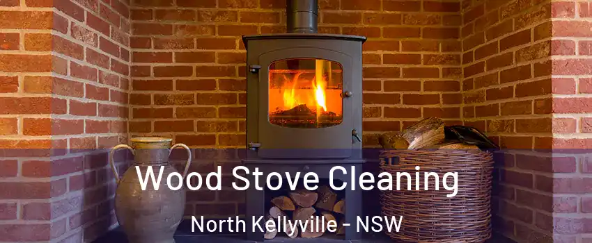 Wood Stove Cleaning North Kellyville - NSW