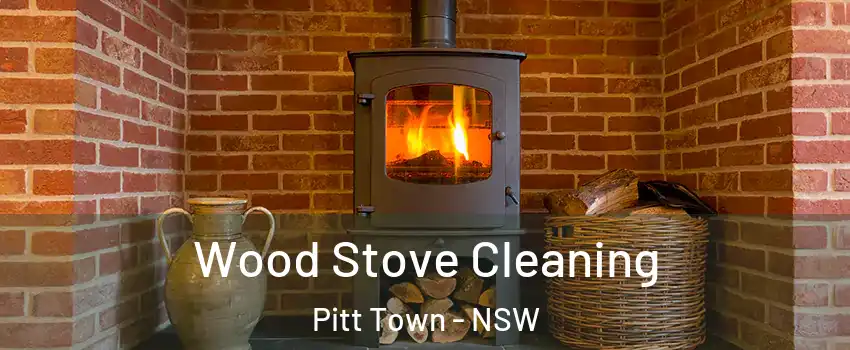 Wood Stove Cleaning Pitt Town - NSW