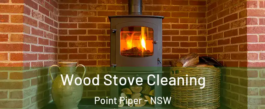Wood Stove Cleaning Point Piper - NSW